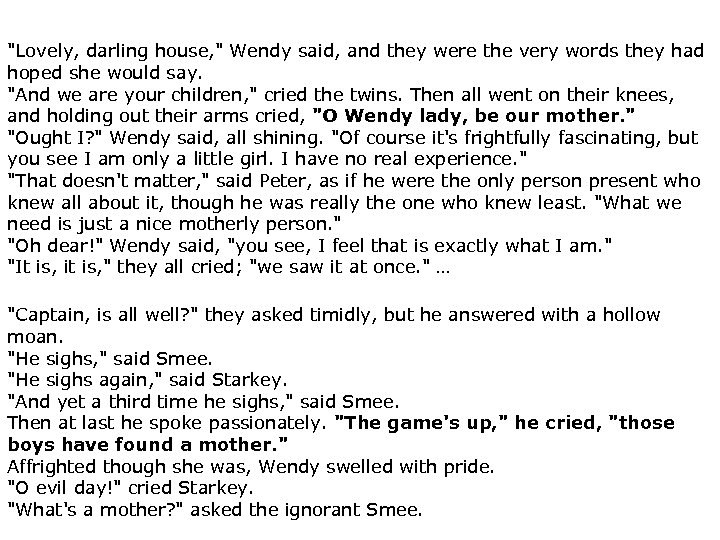 "Lovely, darling house, " Wendy said, and they were the very words they had