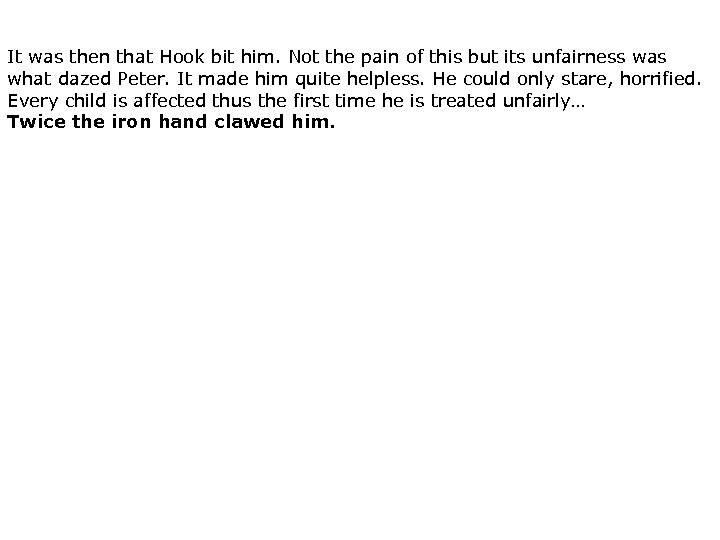 It was then that Hook bit him. Not the pain of this but its