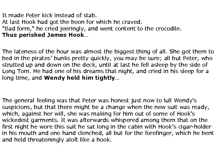 It made Peter kick instead of stab. At last Hook had got the boon