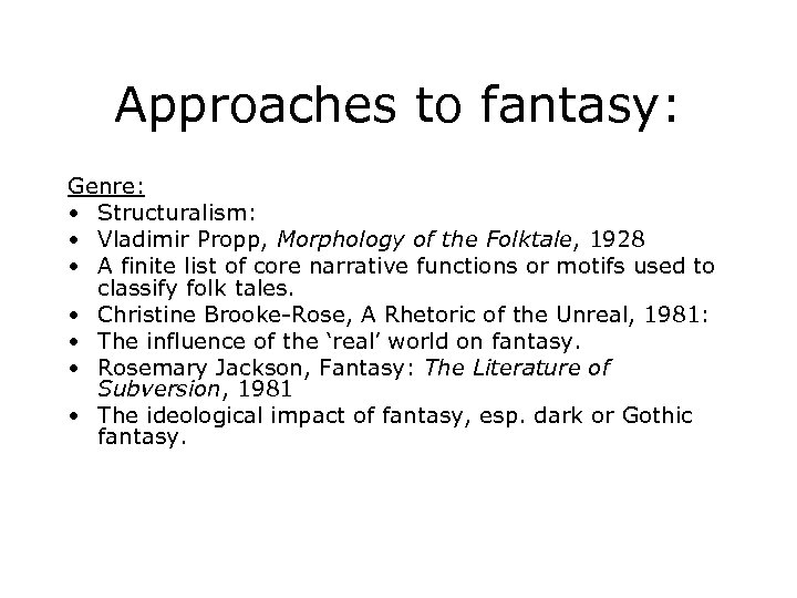 Approaches to fantasy: Genre: • Structuralism: • Vladimir Propp, Morphology of the Folktale, 1928
