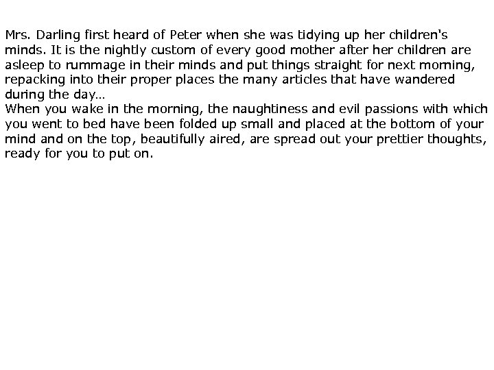 Mrs. Darling first heard of Peter when she was tidying up her children's minds.