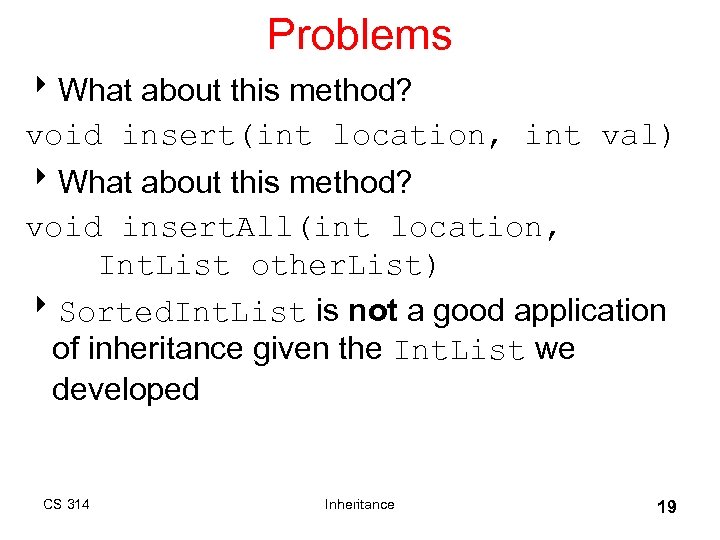 Problems 8 What about this method? void insert(int location, int val) 8 What about
