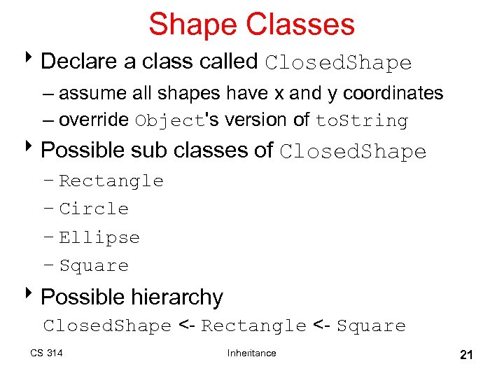 Shape Classes 8 Declare a class called Closed. Shape – assume all shapes have