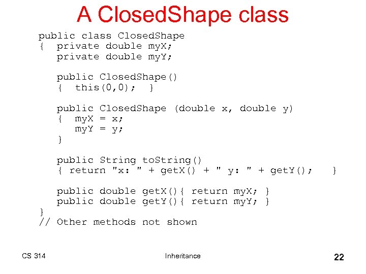 A Closed. Shape class public class Closed. Shape { private double my. X; private