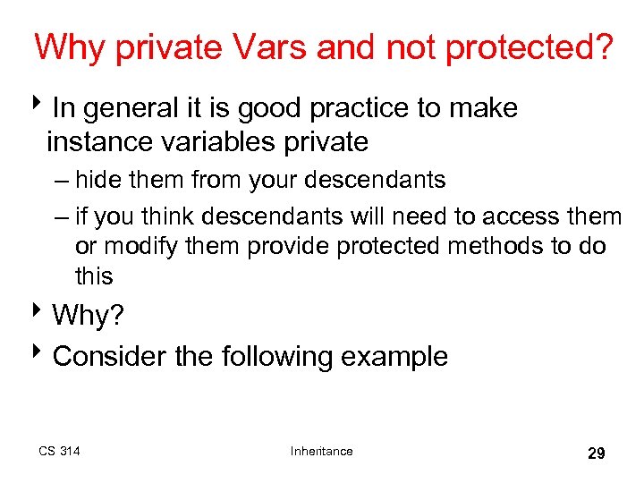 Why private Vars and not protected? 8 In general it is good practice to