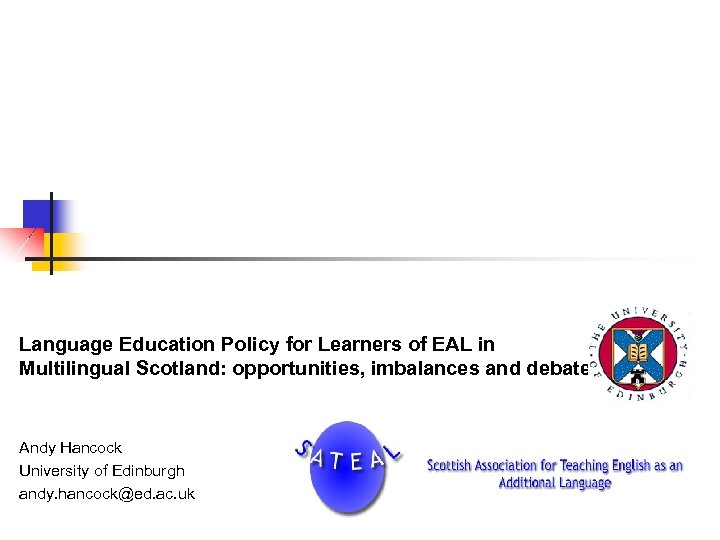 Language Education Policy for Learners of EAL in Multilingual Scotland: opportunities, imbalances and debates.