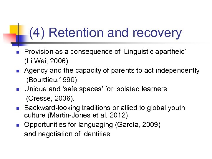 (4) Retention and recovery n n n Provision as a consequence of ‘Linguistic apartheid’