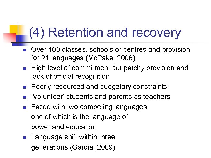 (4) Retention and recovery n n n Over 100 classes, schools or centres and