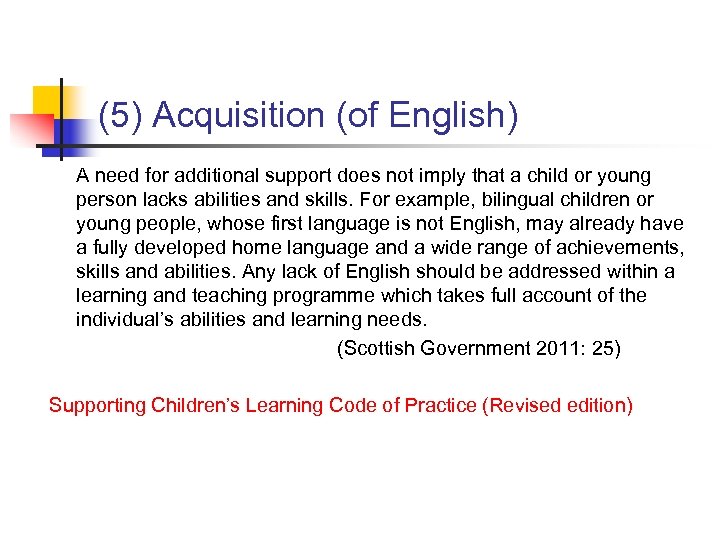 (5) Acquisition (of English) A need for additional support does not imply that a