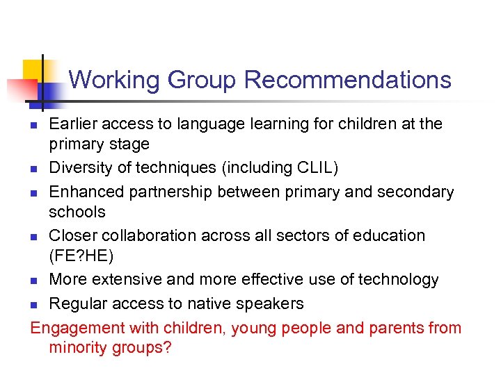 Working Group Recommendations Earlier access to language learning for children at the primary stage