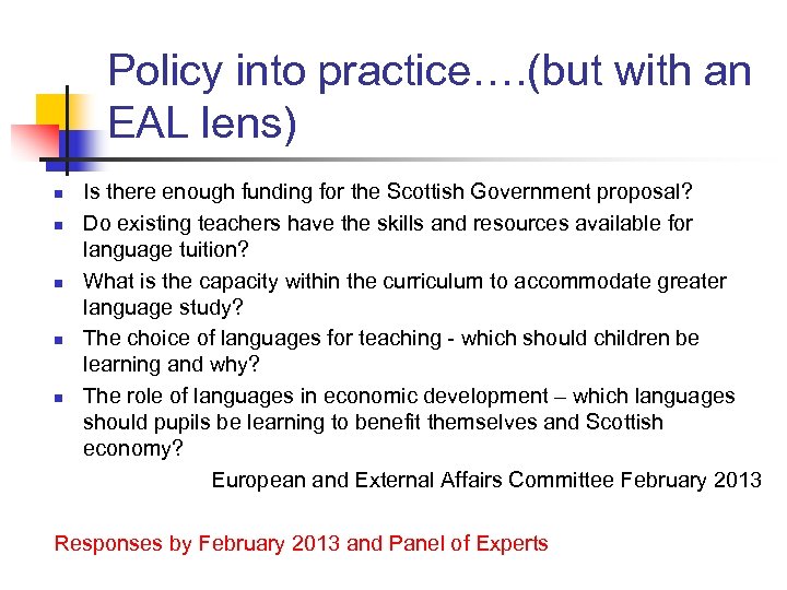 Policy into practice…. (but with an EAL lens) n n n Is there enough