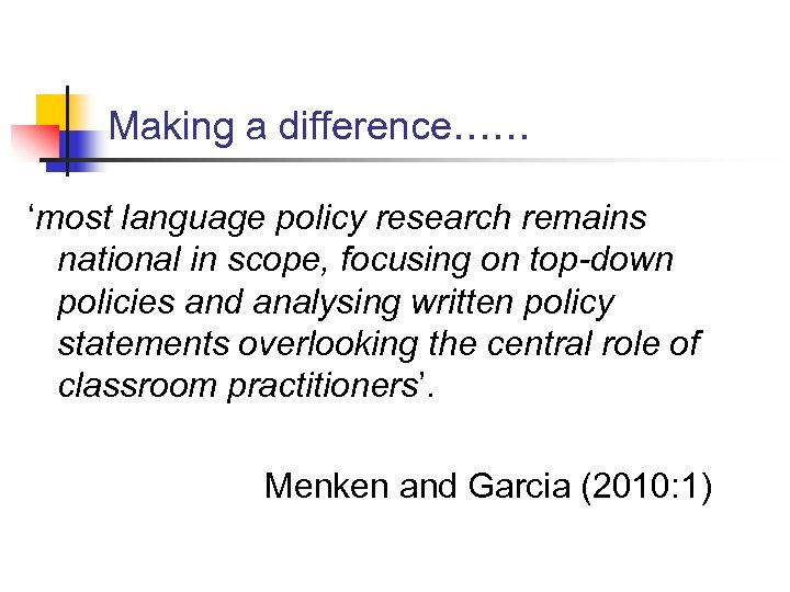 Making a difference…… ‘most language policy research remains national in scope, focusing on top-down