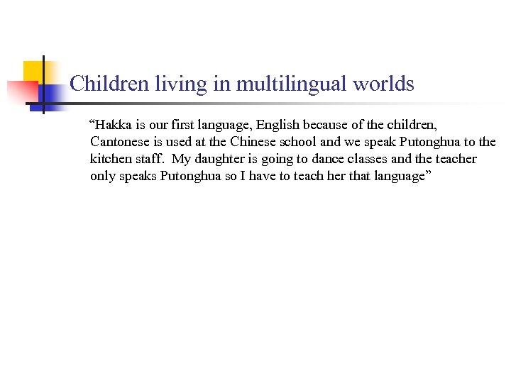 Children living in multilingual worlds “Hakka is our first language, English because of the