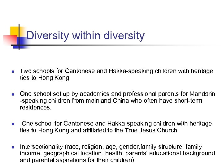 Diversity within diversity n n Two schools for Cantonese and Hakka-speaking children with heritage