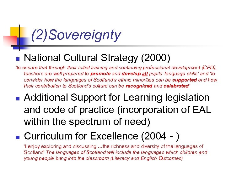(2)Sovereignty n National Cultural Strategy (2000) ‘to ensure that through their initial training and