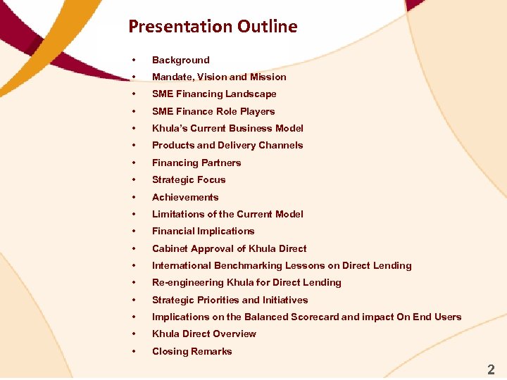 Presentation Outline • Background • Mandate, Vision and Mission • SME Financing Landscape •