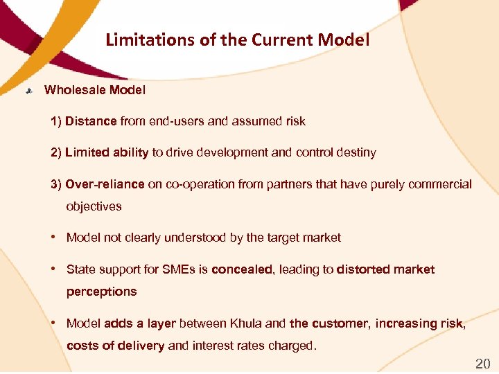 Limitations of the Current Model Wholesale Model 1) Distance from end-users and assumed risk