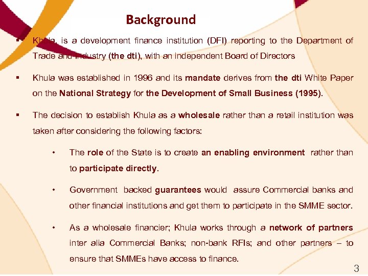 Background § Khula, is a development finance institution (DFI) reporting to the Department of