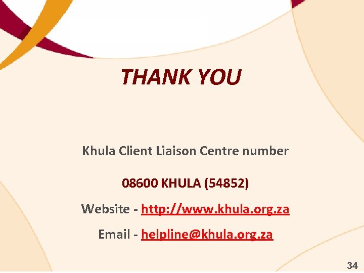 THANK YOU Khula Client Liaison Centre number 08600 KHULA (54852) Website - http: //www.