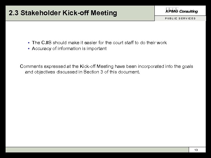 2. 3 Stakeholder Kick-off Meeting PUBLIC SERVICES § § The CJIS should make it