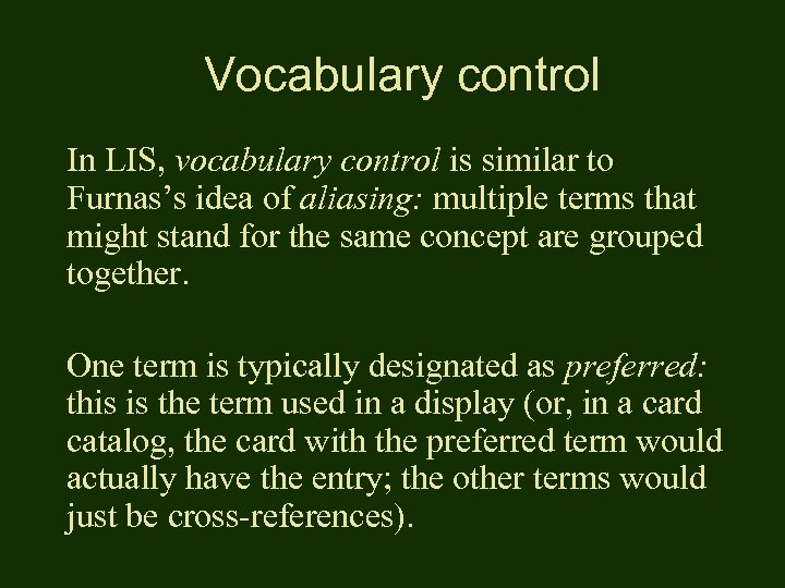 Vocabulary control In LIS, vocabulary control is similar to Furnas’s idea of aliasing: multiple