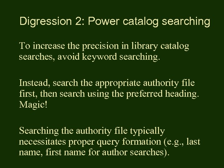 Digression 2: Power catalog searching To increase the precision in library catalog searches, avoid