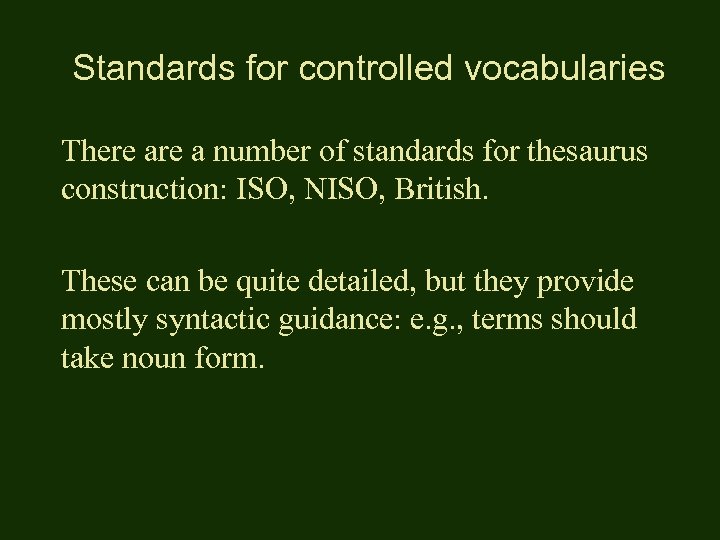 Standards for controlled vocabularies There a number of standards for thesaurus construction: ISO, NISO,