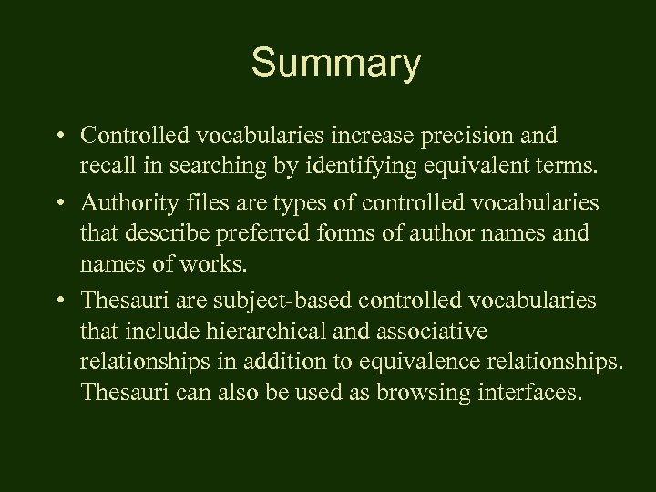Summary • Controlled vocabularies increase precision and recall in searching by identifying equivalent terms.
