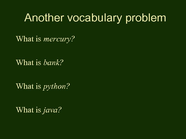 Another vocabulary problem What is mercury? What is bank? What is python? What is