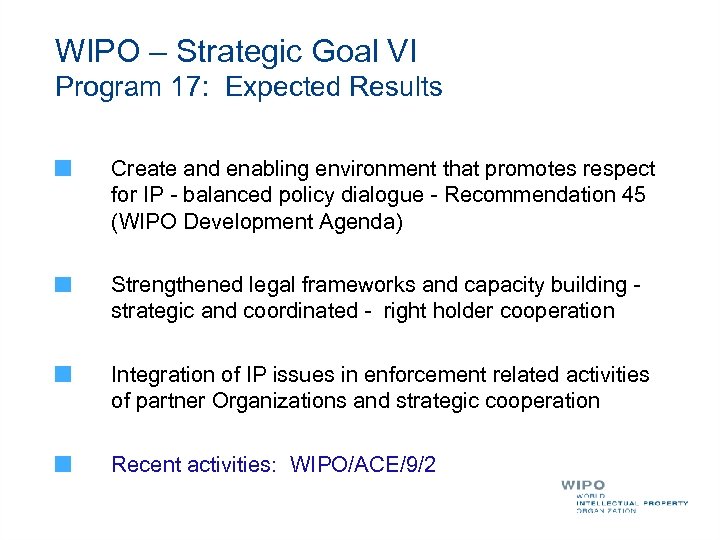 WIPO – Strategic Goal VI Program 17: Expected Results Create and enabling environment that