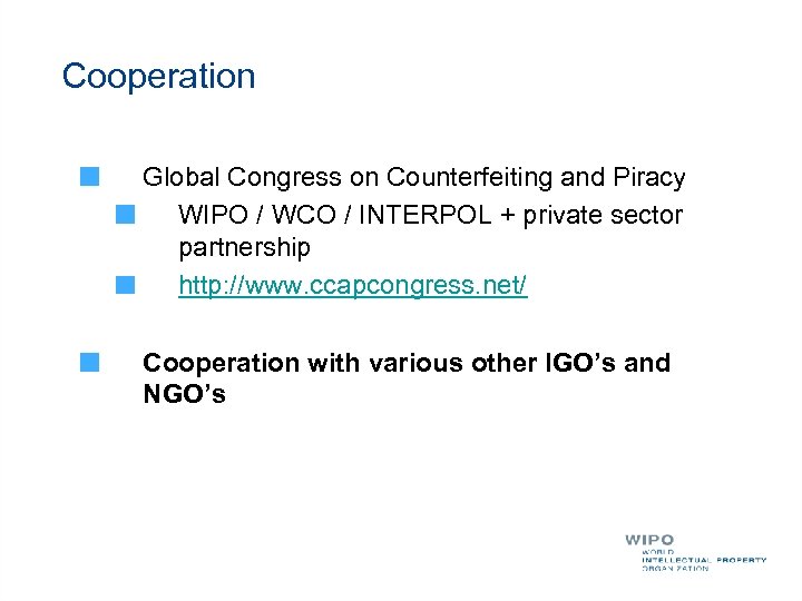 Cooperation Global Congress on Counterfeiting and Piracy WIPO / WCO / INTERPOL + private