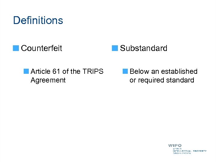 Definitions Counterfeit Article 61 of the TRIPS Agreement Substandard Below an established or required