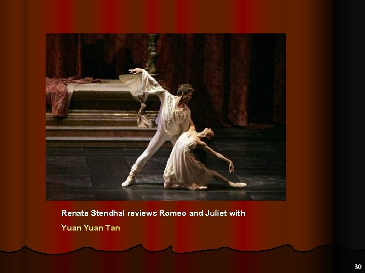 Renate Stendhal reviews Romeo and Juliet with Yuan Tan 30 