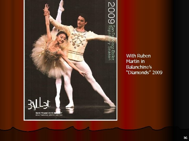 With Ruben Martin in Balanchine’s “Diamonds” 2009 36 