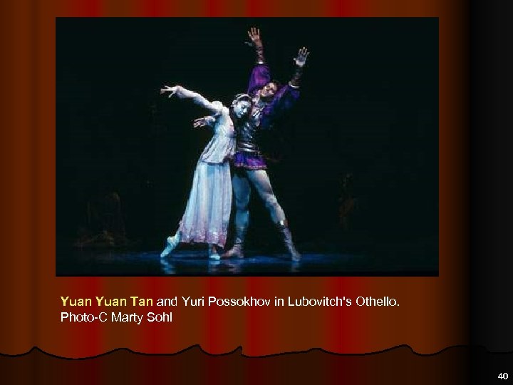 Yuan Tan and Yuri Possokhov in Lubovitch's Othello. Photo-C Marty Sohl 40 