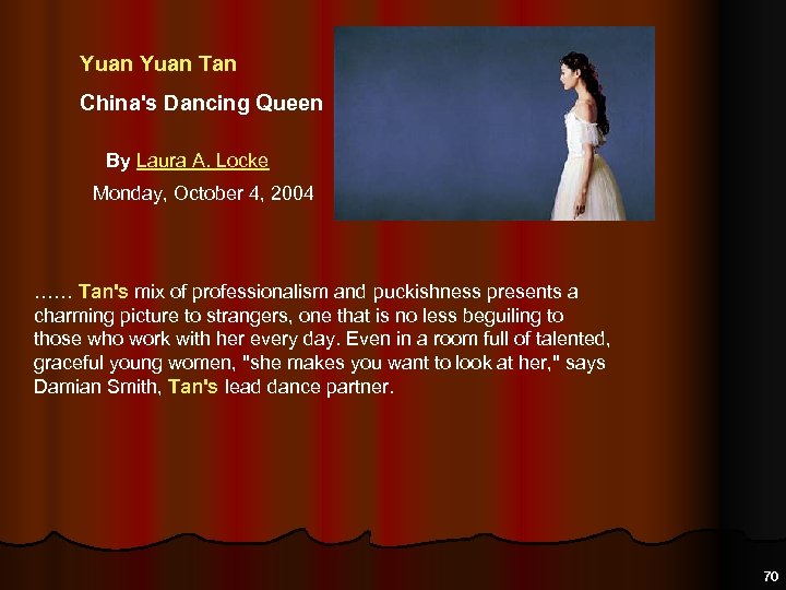 Yuan Tan China's Dancing Queen By Laura A. Locke Monday, October 4, 2004 ……