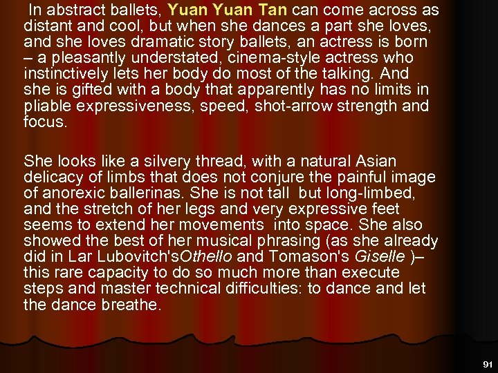  In abstract ballets, Yuan Tan come across as distant and cool, but when