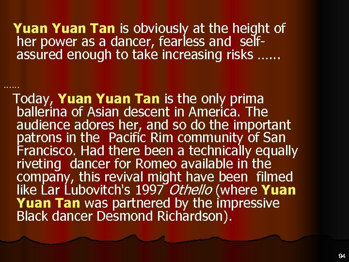 Yuan Tan is obviously at the height of her power as a dancer, fearless