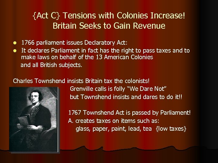 {Act C} Tensions with Colonies Increase! Britain Seeks to Gain Revenue 1766 parliament issues