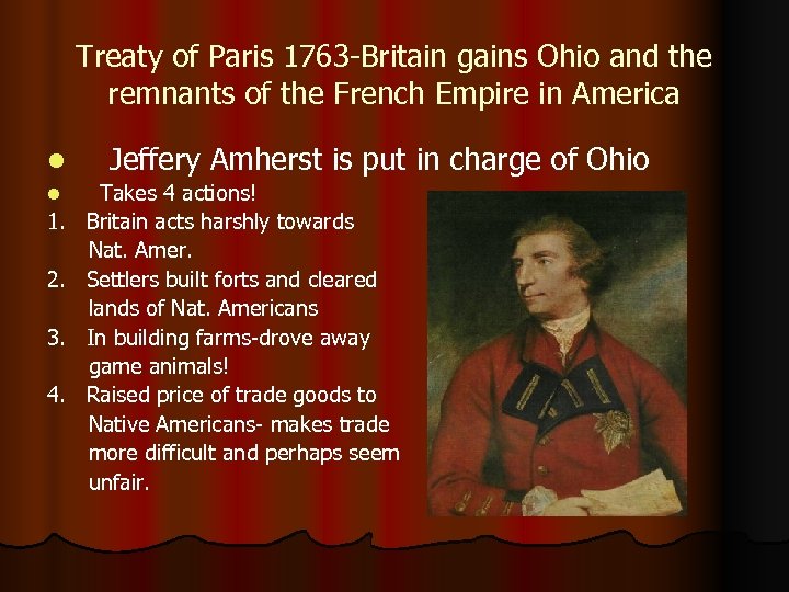 Treaty of Paris 1763 -Britain gains Ohio and the remnants of the French Empire