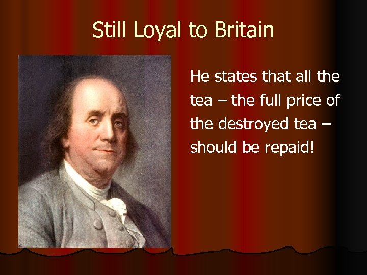Still Loyal to Britain He states that all the tea – the full price
