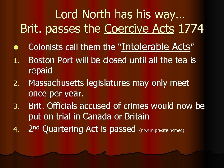 Lord North has his way… Brit. passes the Coercive Acts 1774 l 1. 2.