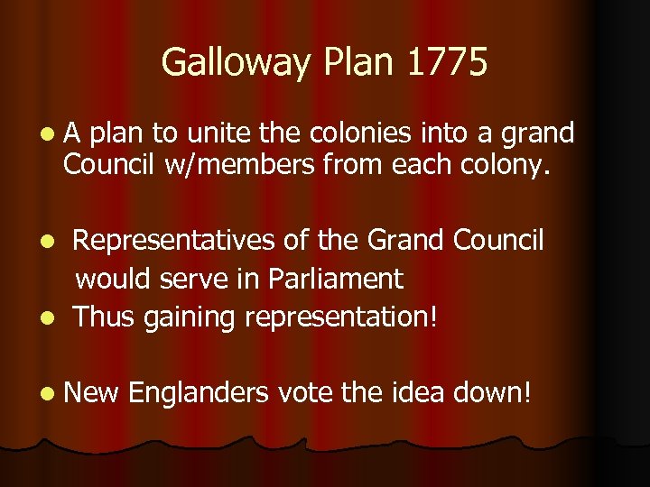 Galloway Plan 1775 l. A plan to unite the colonies into a grand Council