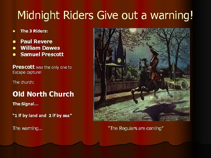 Midnight Riders Give out a warning! l The 3 Riders: l l l Paul