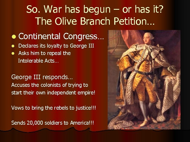 So. War has begun – or has it? The Olive Branch Petition… l Continental