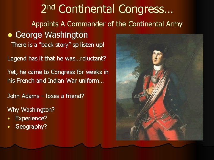 2 nd Continental Congress… Appoints A Commander of the Continental Army l George Washington