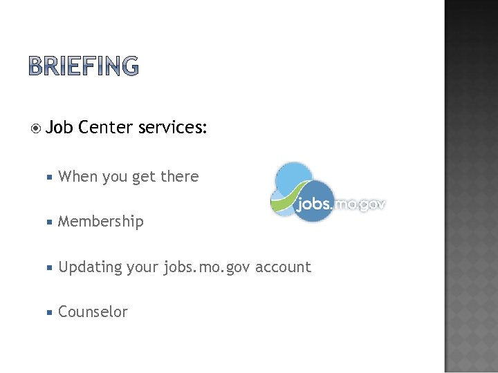 Job Center services: When you get there Membership Updating your jobs. mo. gov