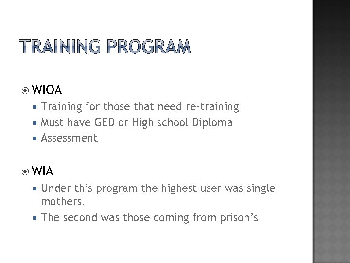  WIOA Training for those that need re-training Must have GED or High school