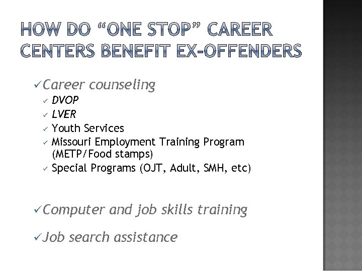 üCareer counseling ü DVOP ü LVER ü Youth Services ü Missouri Employment Training Program