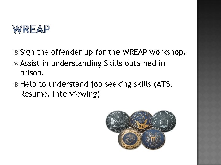  Sign the offender up for the WREAP workshop. Assist in understanding Skills obtained